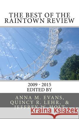 The Best of The Raintown Review: 2010 - 2015 Lehr, Quincy R. 9781517360825 Createspace