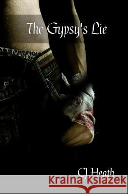 The Gypsy's Lie Cj Heath 9781517362072