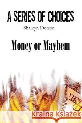 Money or Mayhem Sharryn Dotson 9781517362195