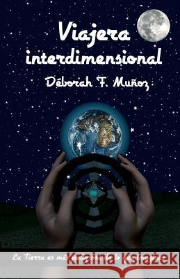 Viajera Interdimensional Deborah F. Munoz 9781517362744 Createspace