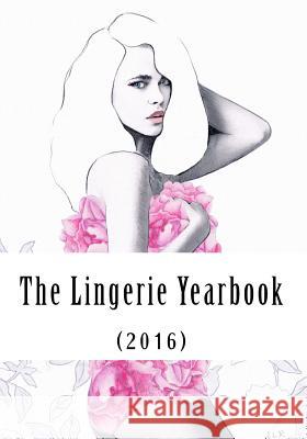 The Lingerie Yearbook (2016) Kristina May 9781517363536 Createspace