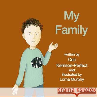 My Family Ceri Kerrison-Perfect Lorna Murphy 9781517364014 Createspace