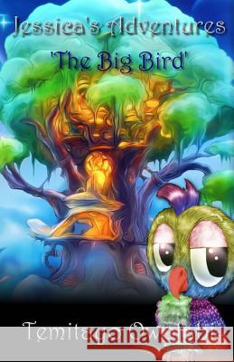 Jessica's Adventures: The Giant Bird Miss Temitayo Jessica Owolabi Miss Aimee Scott 9781517364830 Createspace