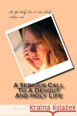 A Serious Call To A Devout And Holy Life Publishing, Classic Domain 9781517365103 Createspace