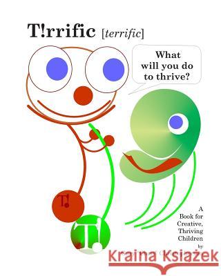 T!rrific [terrific] - What will you do to thrive? Christopherson, Gary 