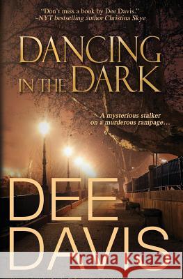 Dancing in the Dark Dee Davis 9781517368814 Createspace