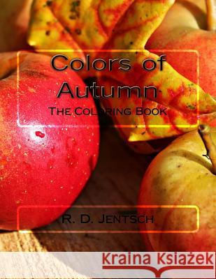 Colors of Autumn: Coloring Book Miss R. D. Jentsch 9781517369651 Createspace