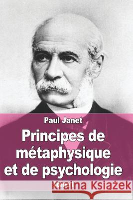 Principes de métaphysique et de psychologie: Tome I Janet, Paul 9781517370572