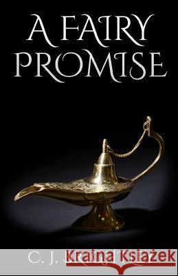 A Fairy Promise C. J. Brightley 9781517371173 Createspace