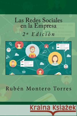 Las Redes Sociales en la Empresa: 2a Edición Montero Torres, Ruben 9781517373108 Createspace
