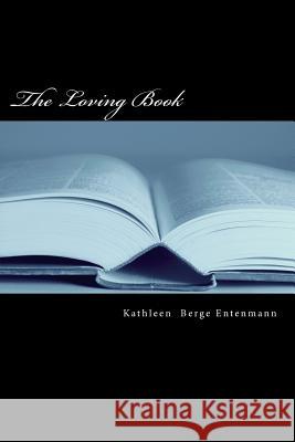 The Loving Book Kathleen Berge Entenmann 9781517373320