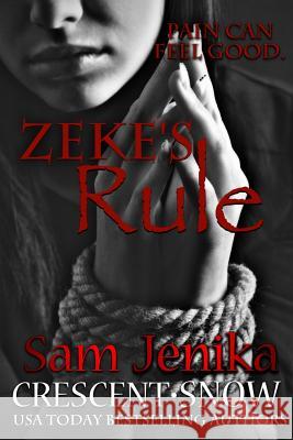 Zeke's Rule (Beautiful Torment, 1) Jenika Snow Sam Crescent 9781517374471 Createspace