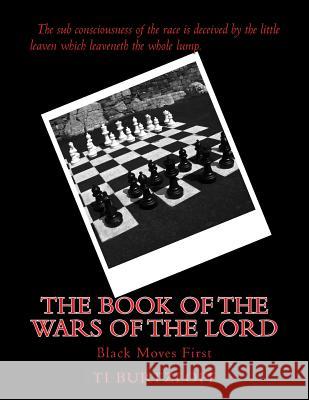 The Book of The Wars of The Lord: Numbers 21:14 Burtzloff, Ti 9781517375065 Createspace