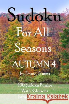 Sudoku For All Seasons Autumn 4 Simms, Daniel 9781517375096
