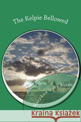 The Kelpie Bellowed Maryann Doty Rizzo 9781517375300 Createspace