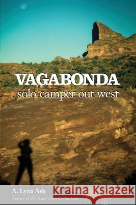 Vagabonda: Solo Camper Out West A. Lynn Ash 9781517375355 Createspace