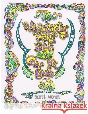 Whimsically Zany Zen Color Me Book Scott Monet 9781517376925 Createspace