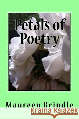 Petals of Poetry: Official Poet We Care for humanity Brindle, Maureen 9781517377687 Createspace Independent Publishing Platform