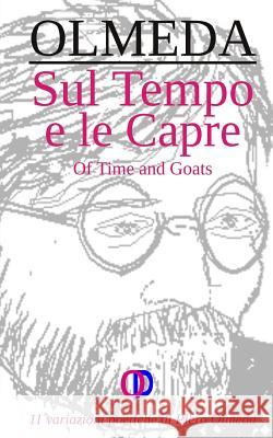 Sul Tempo e le Capre: Of Time and Goats Olmeda, Piero 9781517377731 Createspace