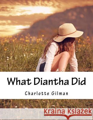 What Diantha Did Charlotte Perkins Gilman 9781517378998 Createspace
