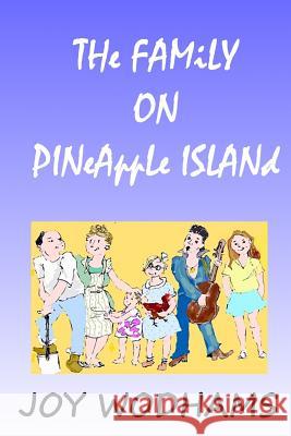 The Family on Pineapple Island Joy Wodhams 9781517384142 Createspace Independent Publishing Platform