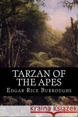 Tarzan of the Apes Edgar Rice Burroughs 510 Classics 9781517384210 Createspace