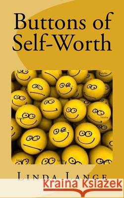 Buttons of Self-Worth Linda Lange 9781517384319 Createspace Independent Publishing Platform