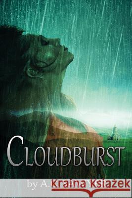 Cloudburst A. C. Sawyer 9781517385644 Createspace