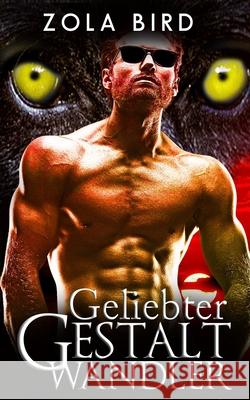 Geliebter Gestaltwandler: Shape Shifter Liebesromane Deutsch Zola Bird Wandler Liebesromane Presse Paperpulp Translators 9781517386030 Createspace