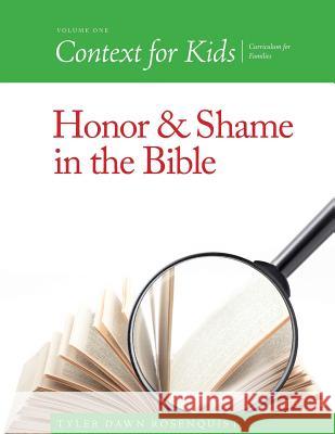 Context For Kids: Honor and Shame in the Bible Rosenquist, Tyler Dawn 9781517386917