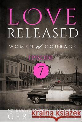 Love Released - Book 7 Geri Foster 9781517387402 Createspace