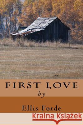 First Love Ellis Forde 9781517388706 Createspace