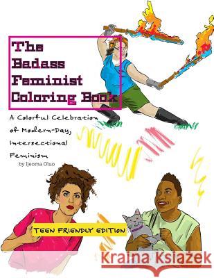 The Badass Feminist Coloring Book: Teen Friendly Edition Ijeoma Oluo 9781517390525 Createspace