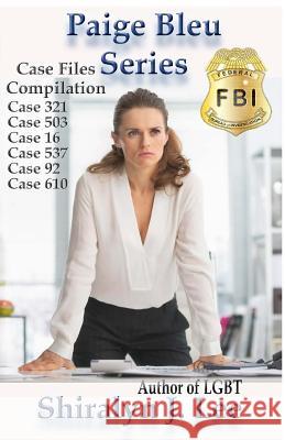 Paige Bleu Series: Case Files Compilation Shiralyn J. Lee 9781517390693 Createspace