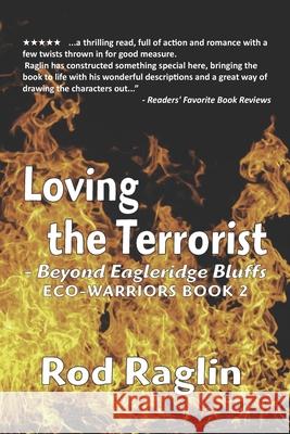 Loving the Terrorist: Beyond Eagleridge Bluffs Rod Raglin 9781517392871