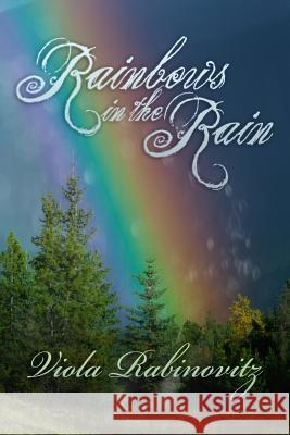 Rainbows in the Rain: Poetry and Stories on Faith, Love and Family Mrs Viola Rabinovitz 9781517392987