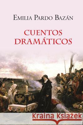 Cuentos dramáticos Pardo Bazan, Emilia 9781517394523