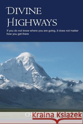 Divine Highways Chris Frost 9781517395131 Createspace Independent Publishing Platform