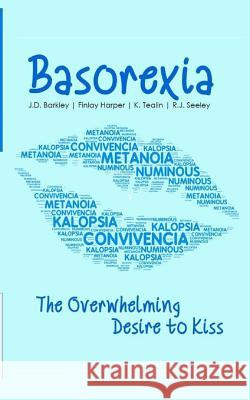 Basorexia: The Overwhelming Desire to Kiss R. J. Seeley J. D. Barkley Finlay Harper 9781517395155 Createspace