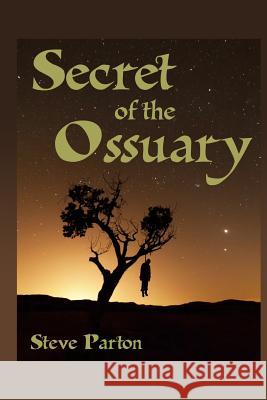 Secret of the Ossuary Steve Parton 9781517396978