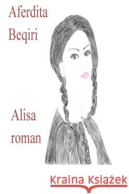 Alisa: Roman Aferdita Beqiri 9781517397173 Createspace