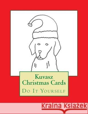 Kuvasz Christmas Cards: Do It Yourself Gail Forsyth 9781517397920