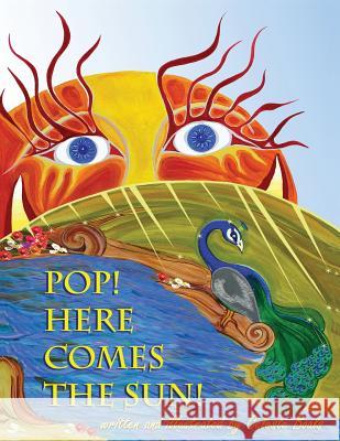 Pop! Here Comes The Sun! Boals, Celeste 9781517400392 Createspace