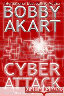 Cyber Attack (The Boston Brahmin Series Book 2) Akart, Bobby 9781517401009 Createspace