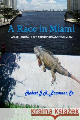 A Race in Miami MR Robert J. R. Bauman 9781517402037