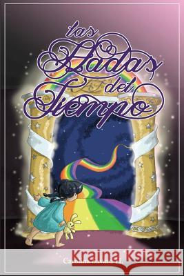 Las Hadas del Tiempo Carolina Savar 9781517402853 Createspace