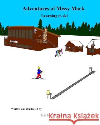 The Adventures of Missy Mack: Learning to ski Records, Kirby D. 9781517403843