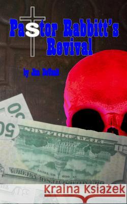 Pastor Rabbitt's Revival Jim DeVault 9781517405649 Createspace