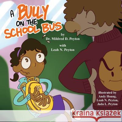 A Bully on the School Bus Dr Mildred D. Peyton 9781517406240 Createspace