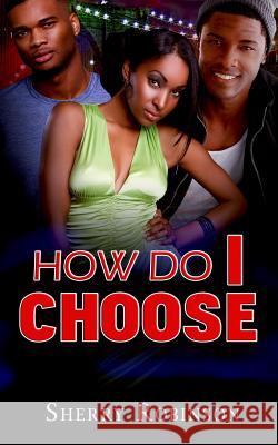 How Do I Choose Sherry Robinson 9781517407254 Createspace